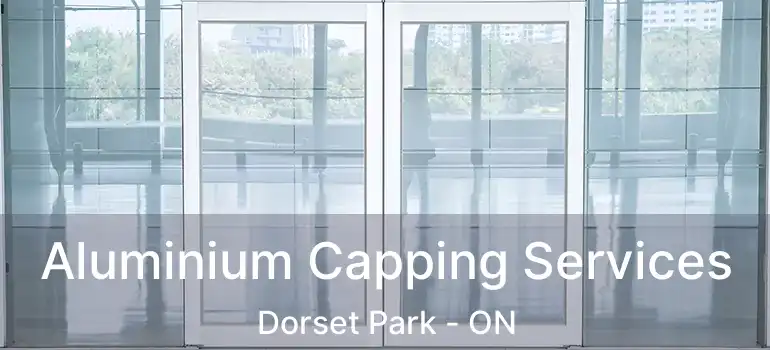  Aluminium Capping Services Dorset Park - ON