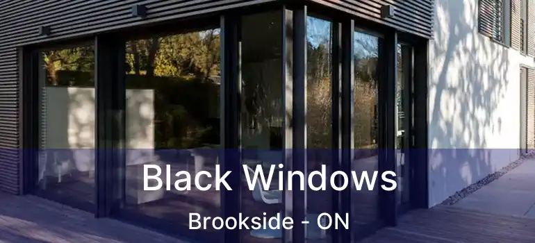  Black Windows Brookside - ON