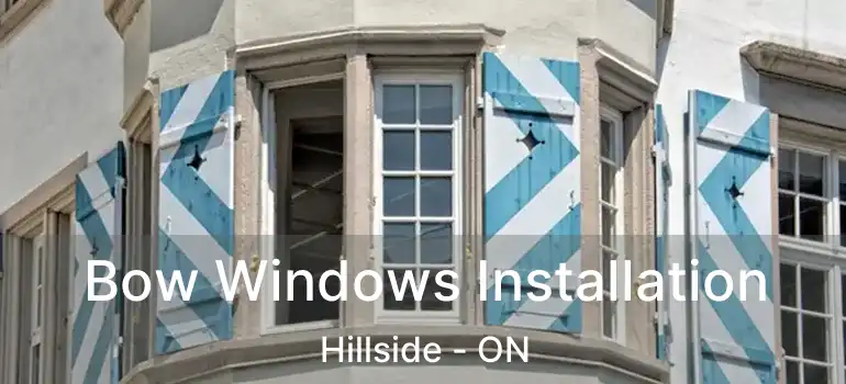  Bow Windows Installation Hillside - ON