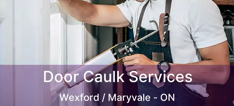  Door Caulk Services Wexford / Maryvale - ON