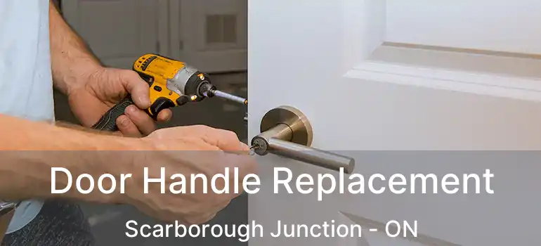  Door Handle Replacement Scarborough Junction - ON