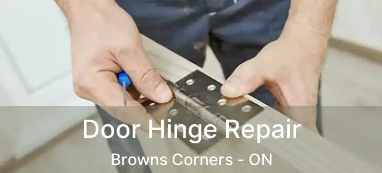  Door Hinge Repair Browns Corners - ON