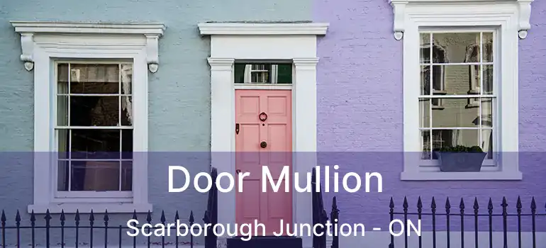  Door Mullion Scarborough Junction - ON