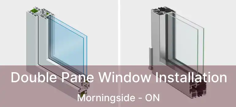  Double Pane Window Installation Morningside - ON