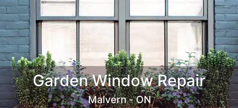  Garden Window Repair Malvern - ON