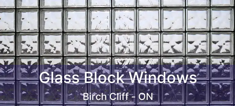  Glass Block Windows Birch Cliff - ON