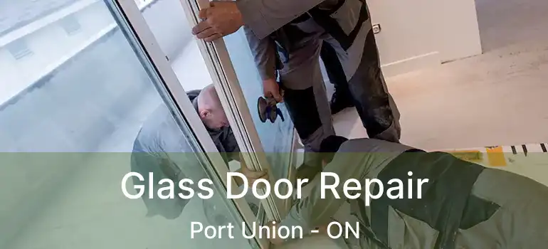  Glass Door Repair Port Union - ON