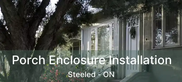  Porch Enclosure Installation Steeled - ON