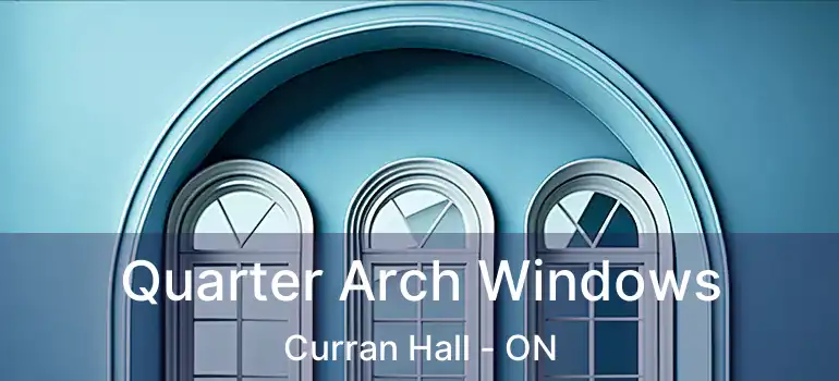  Quarter Arch Windows Curran Hall - ON