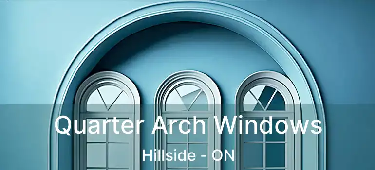  Quarter Arch Windows Hillside - ON