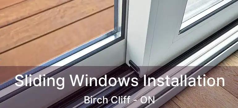  Sliding Windows Installation Birch Cliff - ON