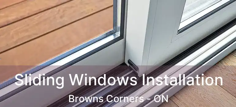  Sliding Windows Installation Browns Corners - ON