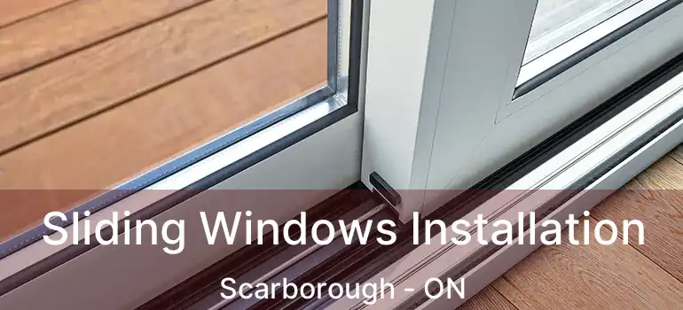  Sliding Windows Installation Scarborough - ON