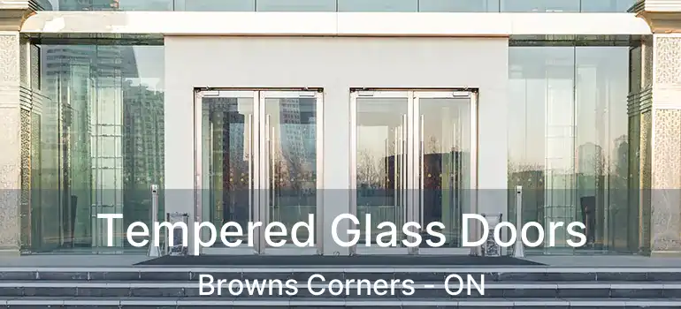  Tempered Glass Doors Browns Corners - ON