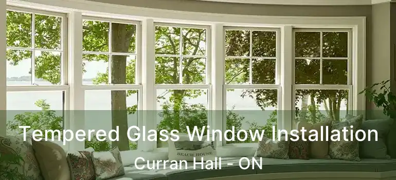  Tempered Glass Window Installation Curran Hall - ON
