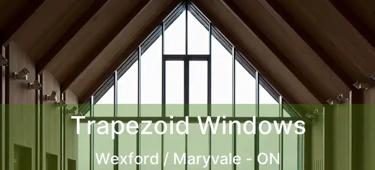  Trapezoid Windows Wexford / Maryvale - ON