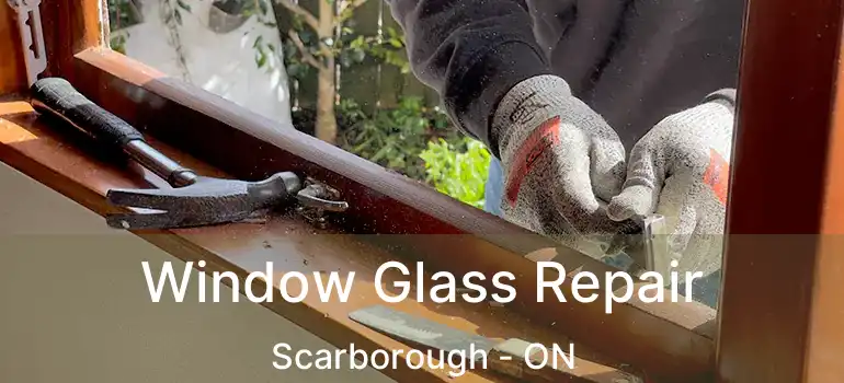 Window Glass Repair Scarborough - ON