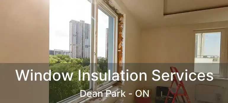  Window Insulation Services Dean Park - ON