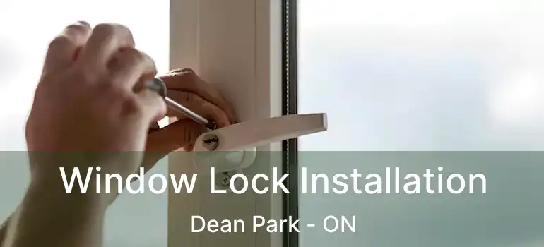  Window Lock Installation Dean Park - ON