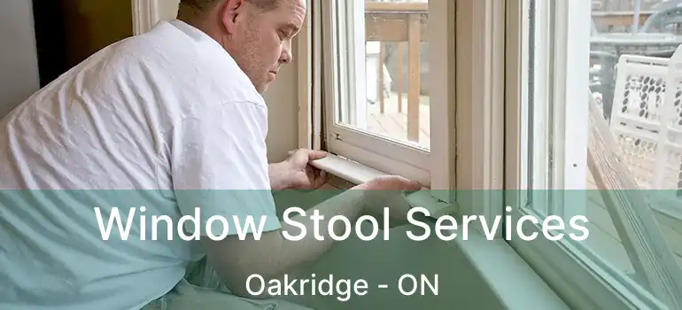  Window Stool Services Oakridge - ON