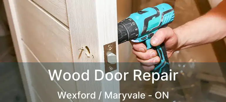  Wood Door Repair Wexford / Maryvale - ON